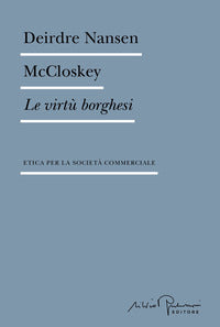 Virtu' borghesi - etica per la societa' commerciale 