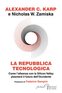 Repubblica tecnologica - come l'alleanza con la silicon valley plasmera il futuro dell'occidente 
