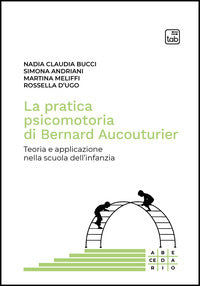 Pratica psicomotoria di bernard aucouturier - teoria e applicazione nella scuola dell'infanzia 