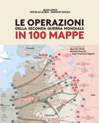 Operazioni della seconda guerra mondiale in 100 mappe 