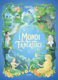 Mondi fantastici - l'enciclopedia del meraviglioso 