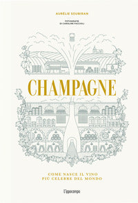 Champagne - come nasce il vino piu' celebre del mondo 