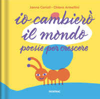 Io cambiero' il mondo - poesie per crescere 