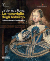 Da vienna a roma le meraviglie degli asburgo dal kunsthistorisches museum 