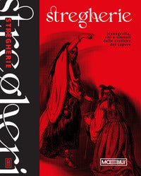 Stregherie - iconografia riti e simboli delle eretiche del sapere 