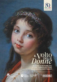 Volto delle donne - 80 anni di repubblica storie di ingegno fino alle madri costituenti 