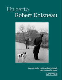 Certo robert doisneau - la storia molto veritiera di un fotografo raccontata da lui stesso 