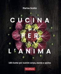 Cucina per l'anima - 108 ricette veg per nutrire corpo mente e spirito 