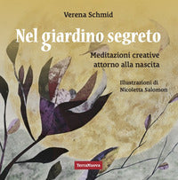 Nel giardino segreto - meditazioni creative attorno alla nascita 