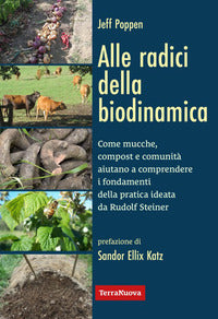 Alle radici della biodinamica - come mucche compost e comunita' aiutano a comprendere 