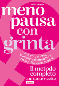 Menopausa con grinta - ritrovare energia benessere e forma fisica con la psicoalimentazione 