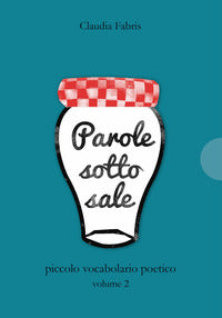 Parole sotto sale 2 piccolo vocabolario poetico 