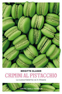 Crimini al pistacchio la cuoca katharina va in alsazia 
