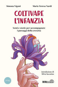 Coltivare l'infanzia - semi e storie per accompagnare i passaggi della crescita 
