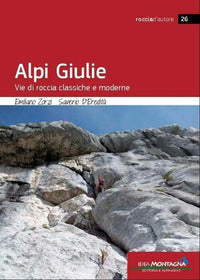 Alpi giulie - vie di roccia classiche e moderne 