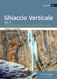 Ghiaccio verticale 3 dolomiti bellunesi alpi carniche e giulie 