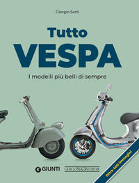 Tutto vespa - i modelli piu' belli di sempre 