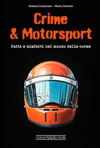 Crime and motorsport - fatti e misfatti nel mondo delle corse 