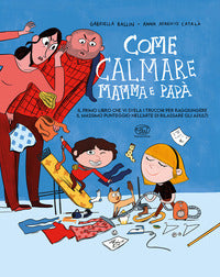 Come calmare mamma e papa' 