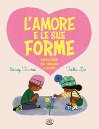 Amore e le sue forme - piccoli gesti che cambiano il mondo 