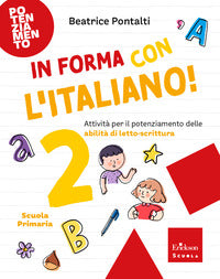 In forma con l'italiano ! 2 - attivita' per il potenziamento delle abilita' di letto scrittura 