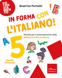 In forma con l'italiano 5 - attività per il potenziamento delle abilita' di letto-scrittura 