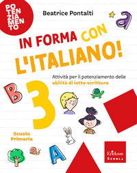 In forma con l'italiano ! 3 - attivita' per il potenziamento delle abilita' di letto scrittura 
