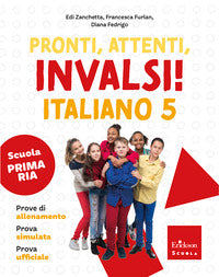 Pronti, attenti, invalsi! italiano. per 5° 