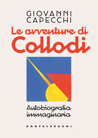 Avventure di collodi - autobiografia immaginaria 