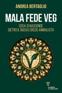 Mala fede veg - cosa si nasconde dietro il nuovo credo animalista 