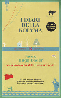 Diari della kolyma - viaggio ai confini della russia profonda 