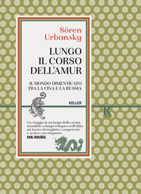 Lungo il corso dell'amur - il mondo dimenticato tra la cina e la russia 