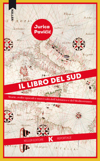 Libro del sud - storie svolte epocali e nuovi volti dell'adriatico e del mediterraneo 