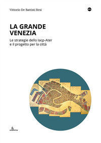 Grande venezia le strategie dello iacp-ater e il progetto per la citta' 