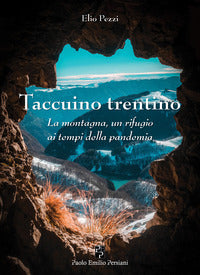 Taccuino trentino - la montagna, un rifugio ai tempi della pandemia 