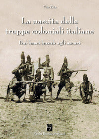 Nascita delle truppe coloniali italiane - dai basci buzuk agli ascari 