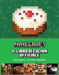 Minecraft il libro di cucina ufficiale - raccogli cucina mangia ! 