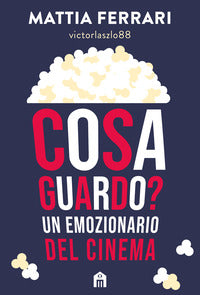 Cosa guardo ? un emozionario del cinema 