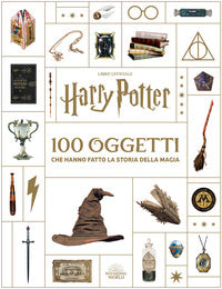 Harry potter 100 oggetti che hanno fatto la storia della magia 