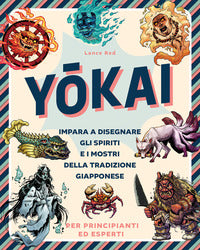 Yokai - impara a disegnare gli spiriti e i mostri della tradizione giapponese 