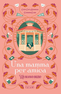 Mamma per amica un nuovo inizio 