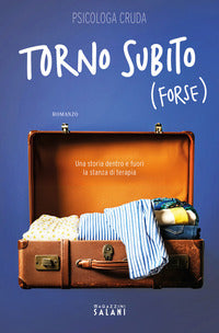 Torno subito forse - una storia dentro e fuori la stanza di terapia 