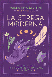 Strega moderna - rituali e idee per scoprire e praticare la magia 