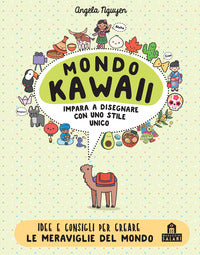 Mondo kawaii - impara a disegnare con uno stile unico 