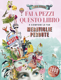 Fai a pezzi questo libro - meraviglie perdute 