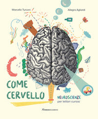 C come cervello - neuroscienze per lettori curiosi 