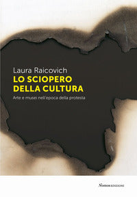 Sciopero della cultura - arte e musei nell'epoca della protesta 