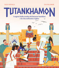 Tutankhamon - i segreti della tomba del faraone bambino e la vita nell'antico egitto 