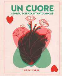 Cuore - storia scienza e tanto amore 