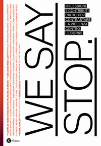 We say stop - riflessioni e contributi critici per contrastare la violenza contro le donne 